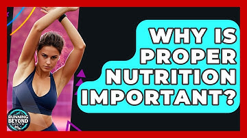 Why Is Proper Nutrition Important? - Running Beyond Limits