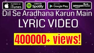 Video thumbnail of "Lyric Video of DIL SE ARADHANA KARUN MAIN | ABC Worship | Hindi Christian Worship Song | Live"