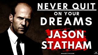 Never Quitting Is The Start On The Road To Success - Jason Stathams Perseverance And Dream Chasing