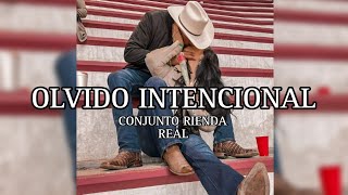 Vignette de la vidéo "OLVIDO INTENCIONAL  | Conjunto Rienda Real | LETRAS/LYRICS"