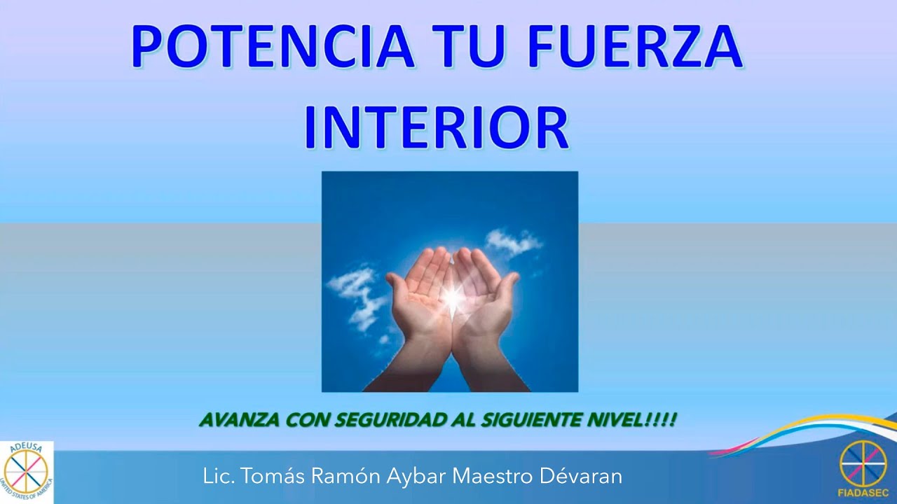 POTENCIA TU FUERZA INTERIOR. MASTERCLASS CON EL LIC. TOMÁS RAMÓN AYBAR ...