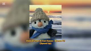 Dedublüman & Can Kazaz ~ Bunca Yıl Speed Up