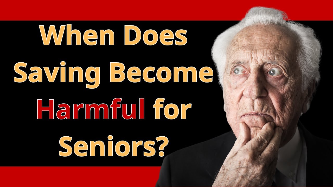 Senior Living: The Hidden Pitfall of Over-Saving in Retirement !