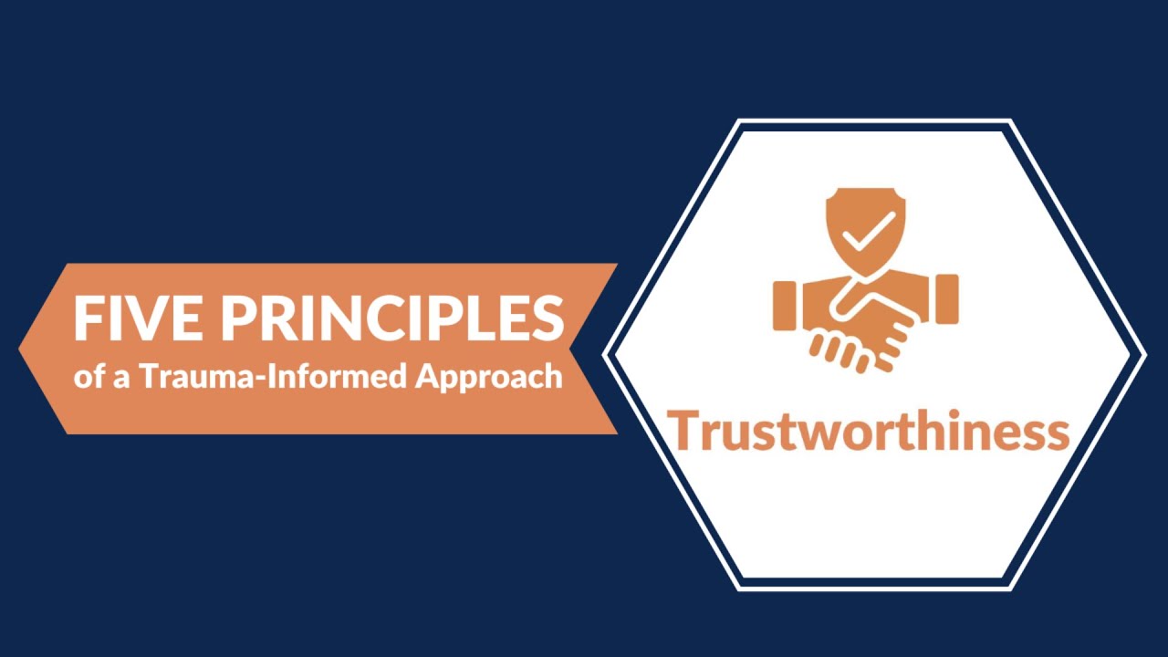 Five Principles of a Trauma-Informed Approach: Trustworthiness - YouTube