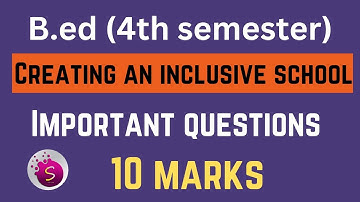 Important 10mark questions / creating an inclusive school / b.ed / 4th semester