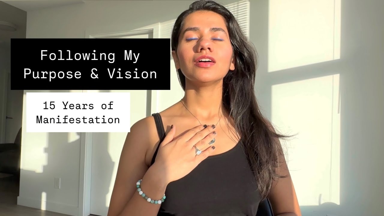 Following my Purpose & Vision- 15 Years of Manifestation & Healing # ...