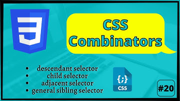Css Combinators in CSS | Descendant & child, adjacent & general sibling selector #20