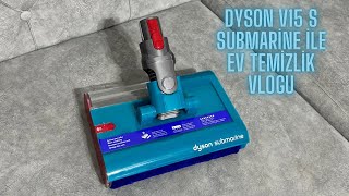 DYSON V15 S DETECT SUBMARİNE İLE EV TEMİZLİĞİ VLOGU | SUBMARİNE BAŞLIĞI NASIL TEMİZLENİR?