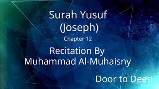 Surah Yusuf (Joseph) Muhammad Al-Muhaisny  Quran Recitation