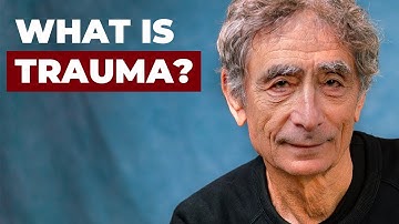 What Is Trauma? With Dr Gabor Maté