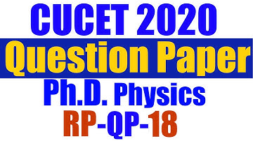 CUCET PhD Physics Question Paper | RP-QP-18 | CUCET 2020