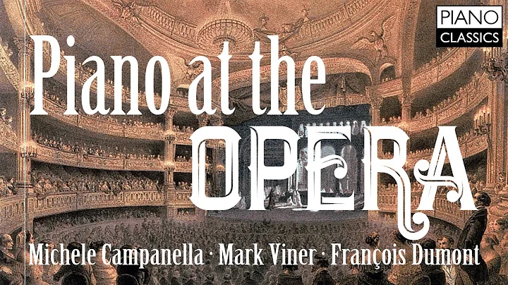 Piano at the Opera | Famous Paraphrases, Fantasies and Transcriptions