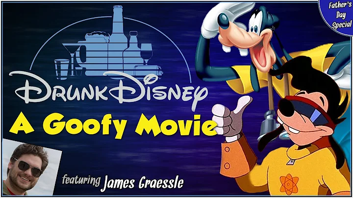A GOOFY MOVIE ft. James Graessle (Drunk Disney Fat...