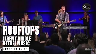 Video thumbnail of "Rooftops - Jeremy Riddle - Bethel"