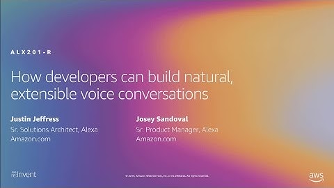 AWS re:Invent 2019: How developers can build natural, extensible voice conversations (ALX201-R2)