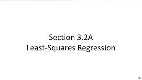 Section 3.2A Least-Squares Regression