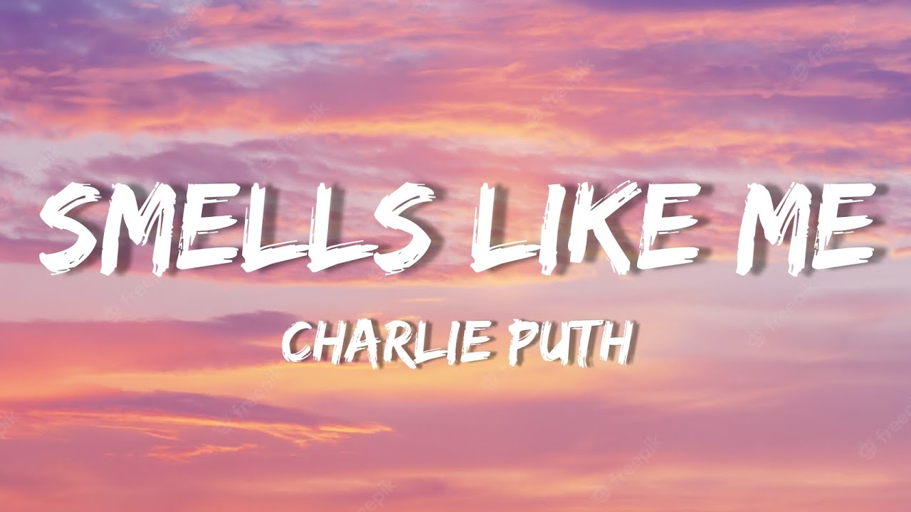 Charlie Puth Smells Like Me (Lyrics) YouTube