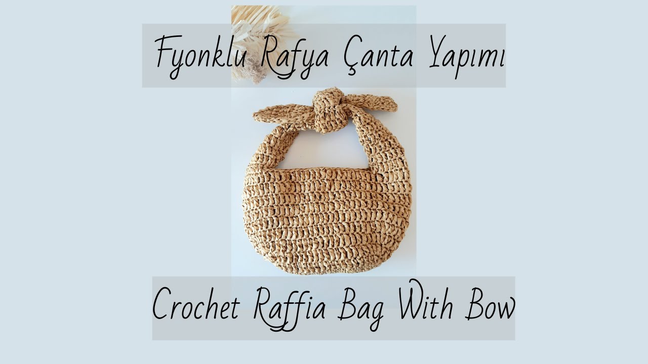 🎀 FİYONKLU RAFYA ÇANTA YAPIMI 🎀 / CROCHET RAFFIA BAG WITH BOW 🎀