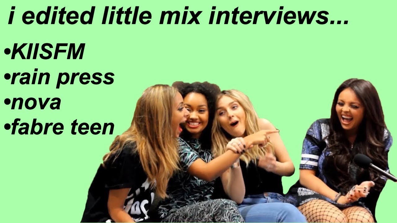 i edited little mix interviews...