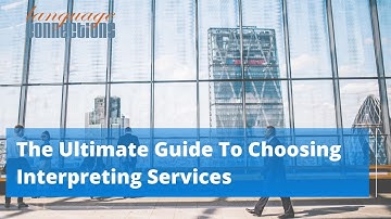 The Ultimate Guide To Choosing Interpreting Services