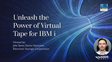 Unleash the Power of Virtual Tape For IBM i