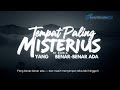 Tempat Paling Misterius di Dunia yang Benar Benar Ada