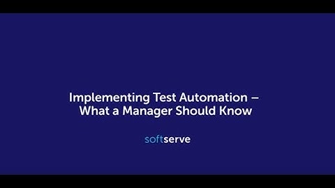 Implementing Test Automation - What a Manager Should Know
