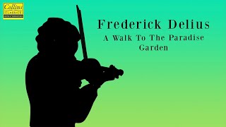 Frederick Delius: A Walk to the Paradise Garden (FULL)