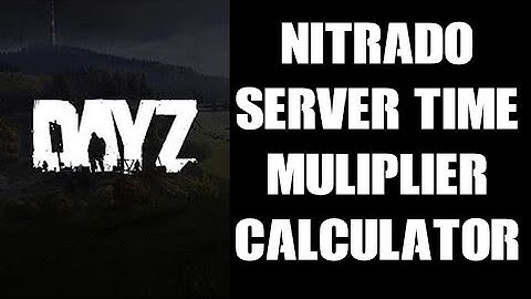 Nitrado Private Custom Server Time Multiplier Calculator For Day & Night (DAYZ PS4)
