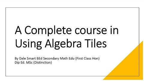 A complete course in using Algebra tiles