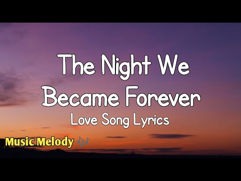 The Night We Became Forever - Romantic Love Song (Lyrics) 😚