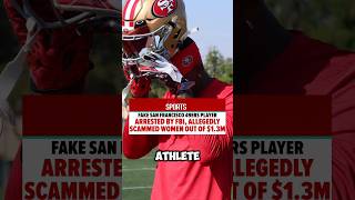 Fake 49ers Player Arrested For Allegedly Scamming Women Out Of $1.3 Million