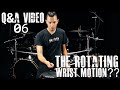 The Rotating Wrist Motion?? Q&A 06 - James Payne