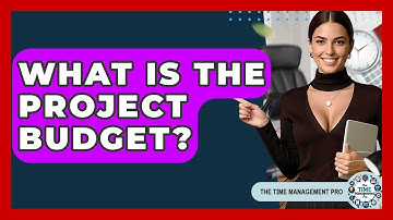 What Is The Project Budget? - The Time Management Pro