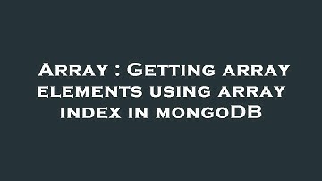 Array : Getting array elements using array index in mongoDB