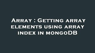 Array : Getting array elements using array index in mongoDB