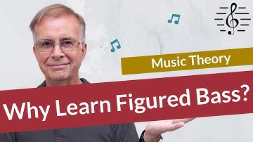 Why Learn Figured Bass? - Music Theory