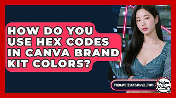 How Do You Use Hex Codes In Canva Brand Kit Colors? - Video And Design Saas Solutions