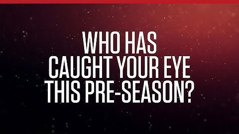 BTV: Who has impressed this pre-season?