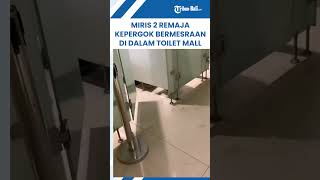 Miris 2 Remaja Kepergok Bermesraan di Dalam Toilet Mall