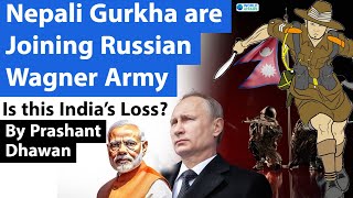 Nepali Gurkha are Joining Russian Wagner Army | Is this India&#39;s Loss?