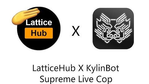 LatticeHub Supreme Week17 Live Cop (KylinBot)