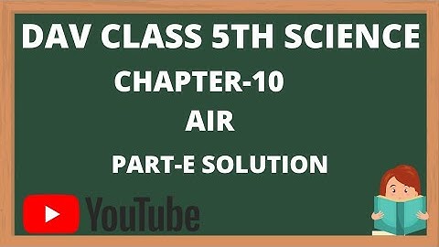 || Dav class 5 science chapter 10 Air Part E solution ||