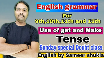 English grammar ||Use of get and make||Tense||#Doubt_class|| Sameer shukla sir
