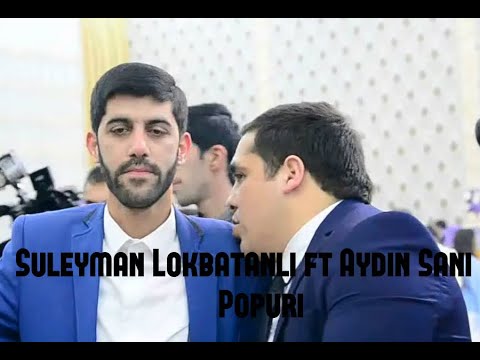 Suleyman Lokbatanli ft Aydin Sani - Popuri 2018 (Kamran Kubinkanin toyu)