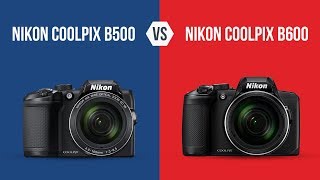 Nikon Coolpix B500 vs Nikon Coolpix B600 | Nikon B500 vs Nikon B600 Comparison | Sonika Agarwal