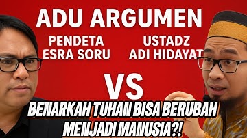 Ustadz Adi Hidayat vs Pendeta Esra Soru: Apakah Tuhan bisa menjadi manusia?|DEBAT TAJAM LINTAS IMAN!