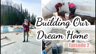 HOW TO BUILD A DREAM HOUSE 🏠 BUILDING IT OURSELVES!!! || Episode 2 Foundation Work