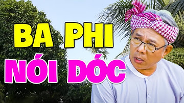 Hài Bác Ba Phi Mới Nhất | BA PHI NÓI DÓC | Hài Trung Dân Mới Nhất | Hài Việt Nam Hay Nhất 2024