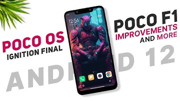 Poco OS Ignition Final - Poco F1 - Android 12 - Improvements & New Features - Security Update
